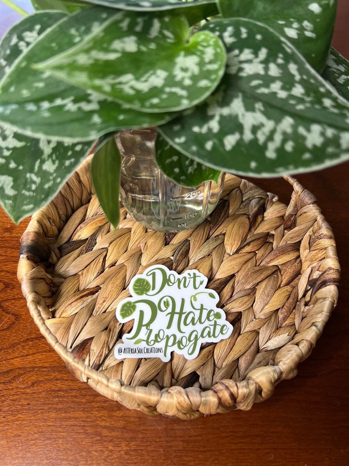 Don't Hate, Propagate Sticker