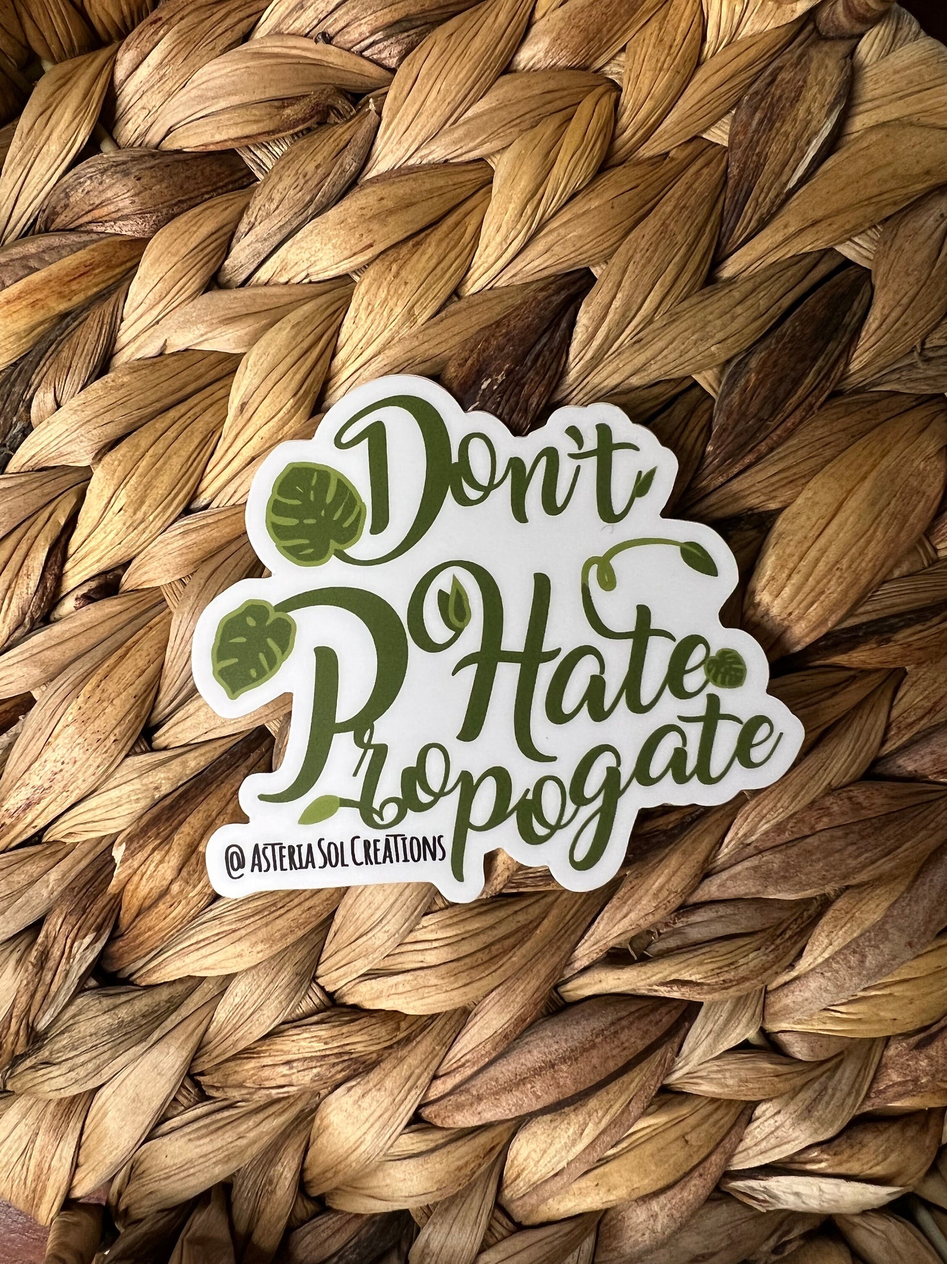 Don't Hate, Propagate Sticker
